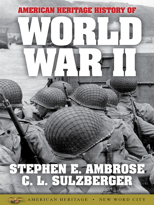 Title details for The American Heritage History of World War II by Stephen E. Ambrose - Wait list